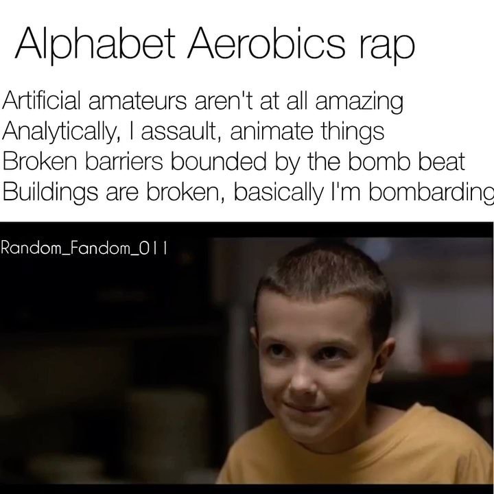 Alphabet Aerobics Rap Artificial Amateurs Aren T At All Amazing Analyticahy I Assault Animate Things Broken Barriers Boumded By The Bomb Beat Buildings Are Broken Basically I M Bombardim Ifunny