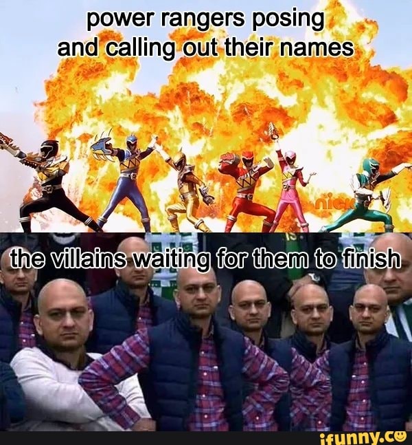 power rangers
posing,
and'calling'out,their names,
ea Do