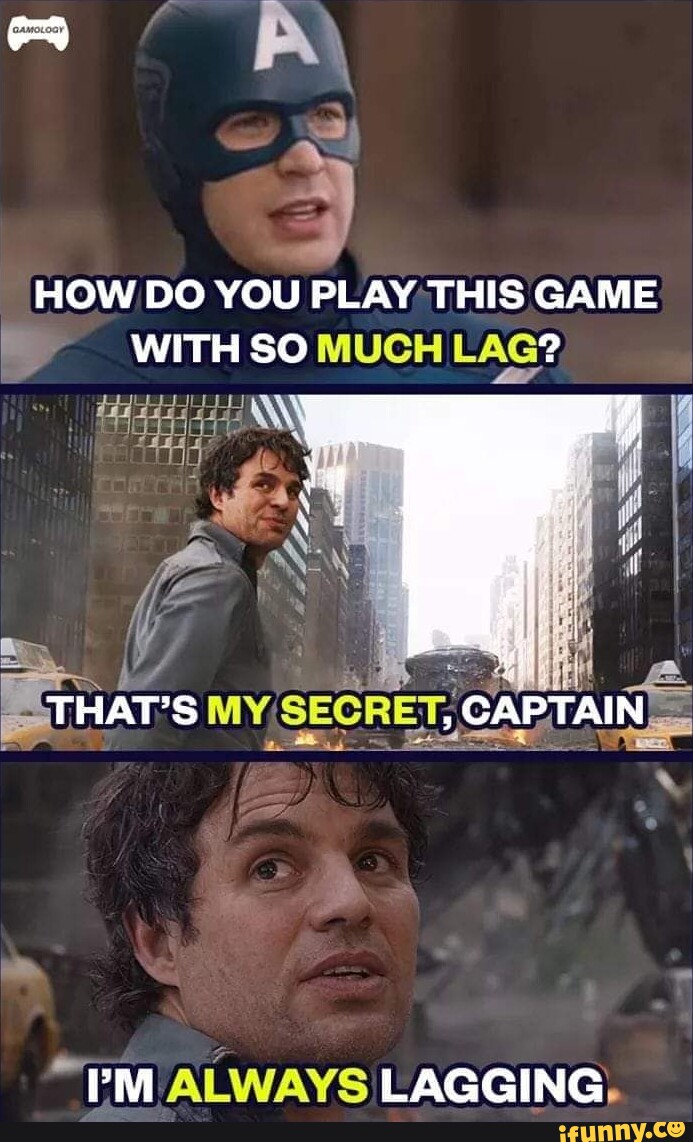 HOW DO YOU PLAY THIS GAME WITH SO MUCH LAG? CA INS rM ALWAYS LAGGING. -  iFunny, image size:693x1142