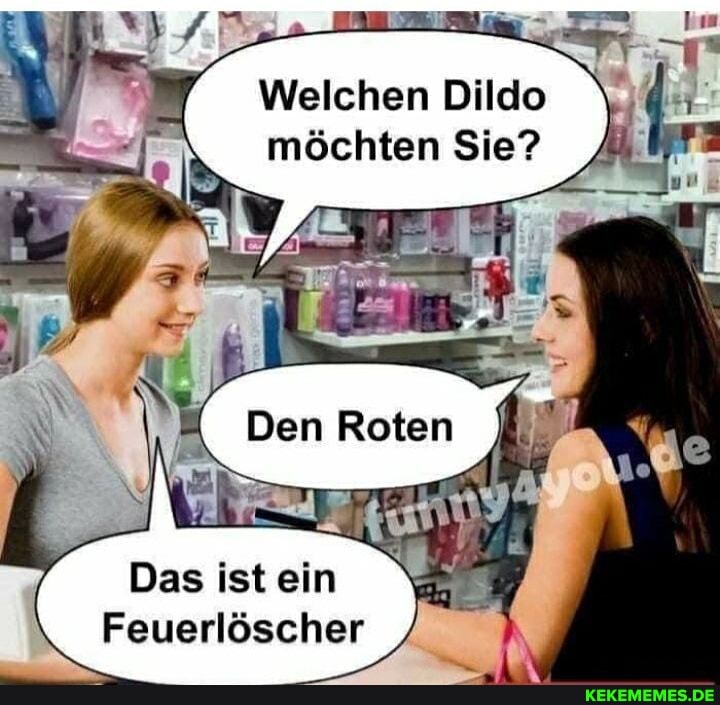 Welchen Dildo möchten Sie?
Das ist ein
Feuerlöscher
