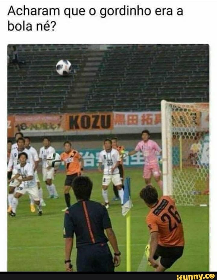 Acharam que o gordinho era a bola né?