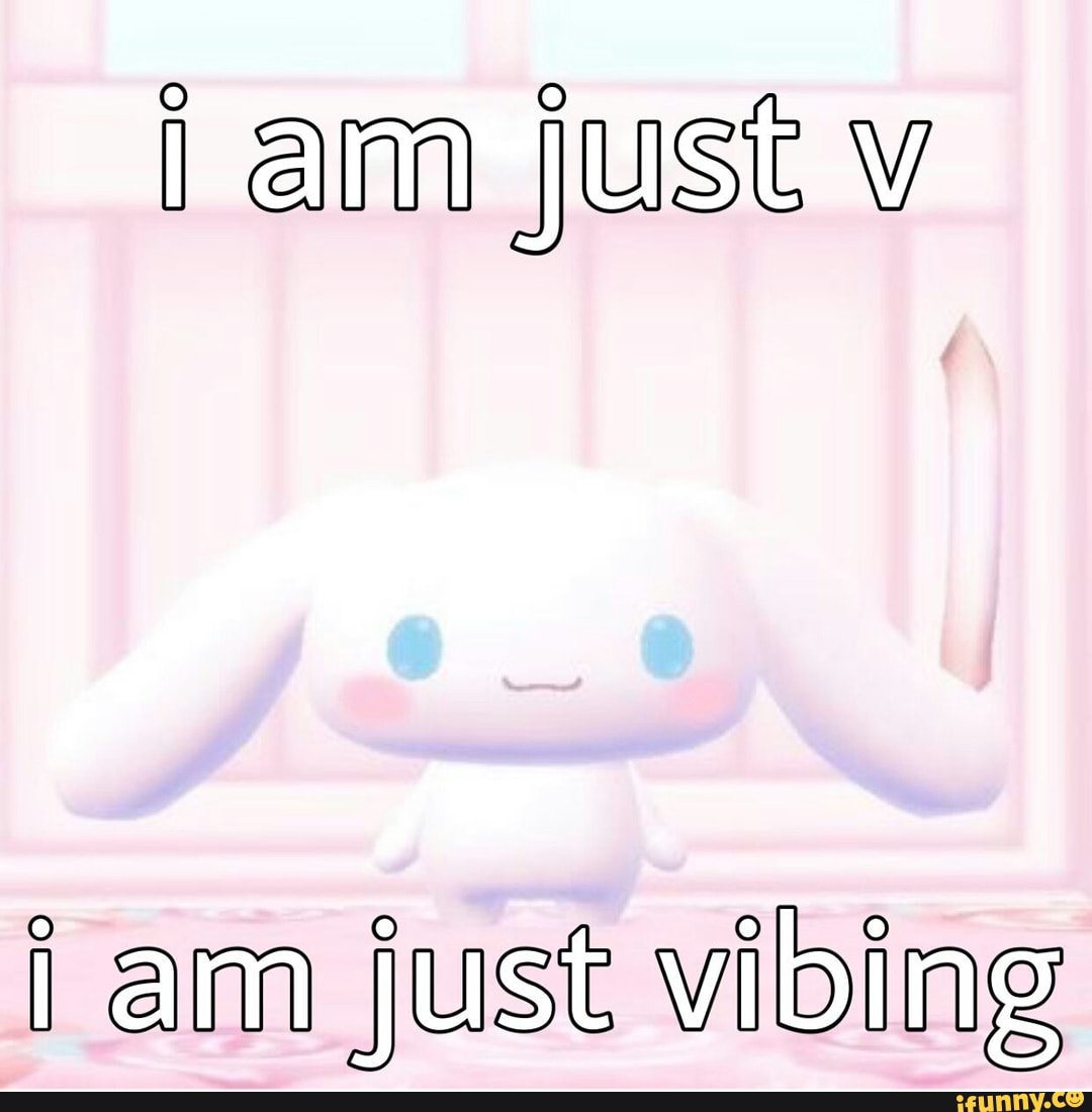 I am just y
i am just vibing