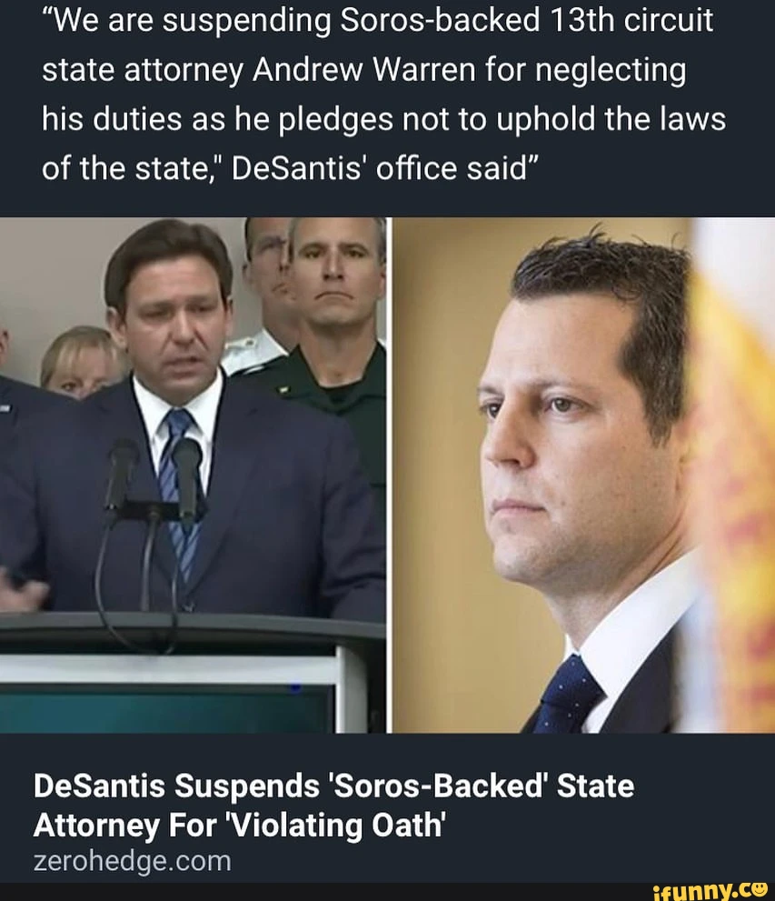 "We are suspending Soros-backed 13th circuit state attorney Andrew Warren for neglecting his duties as he pledges not to uphold the laws of the state," DeSantis' office said" DeSantis Suspends 'Soros-Backed! State Attorney For 'Violating Oath'