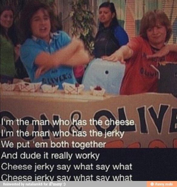 And dude it really
worky.
Cheese jerky say what say what
Cheese ierkv sav what sav what