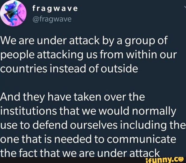 We are under attack by a group of people attacking us from within our