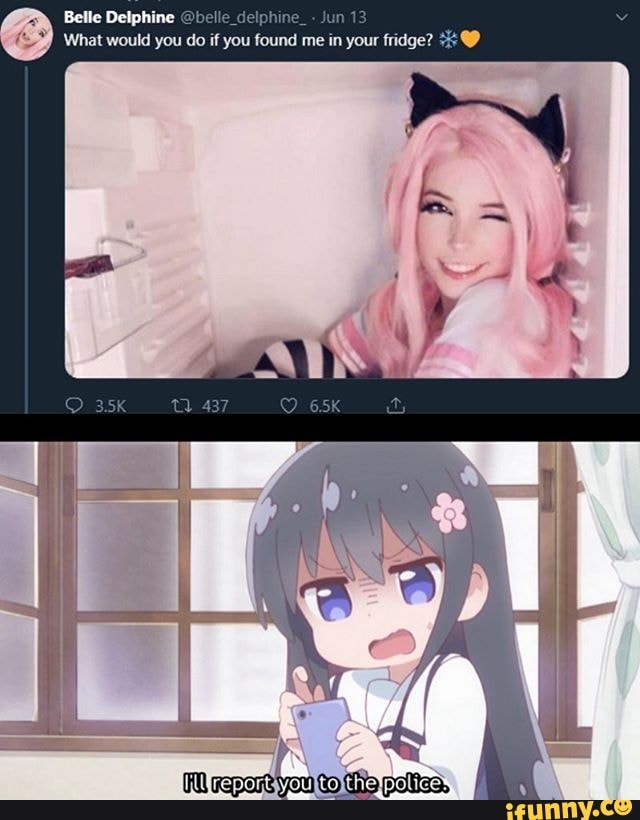 M
Belle Delphine @belle_delphine_
BB) What would you do if you found me in your
fridge?