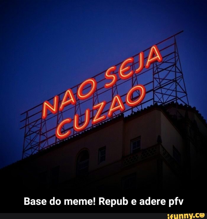 Base do meme! Repub e adere pfv - Base do meme! Repub e adere pfv