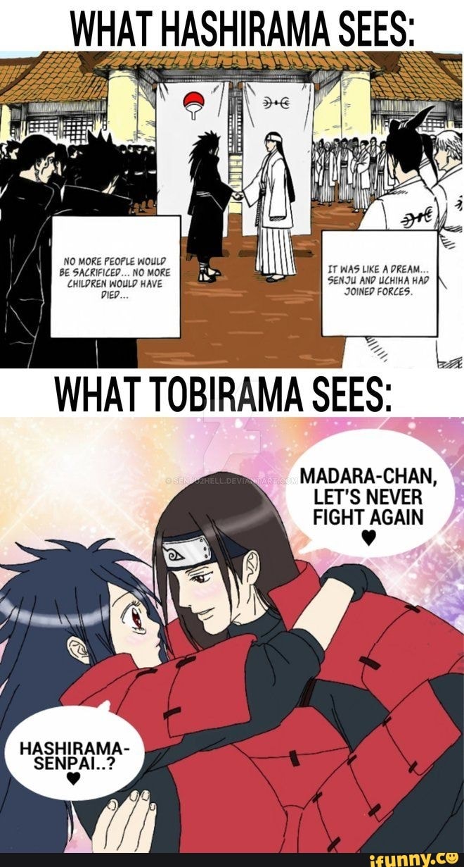 SEES: MADARA-CHAN, LET'S NEVER FIGHT AGAIN WHAT TOBIRAMA - iFunny