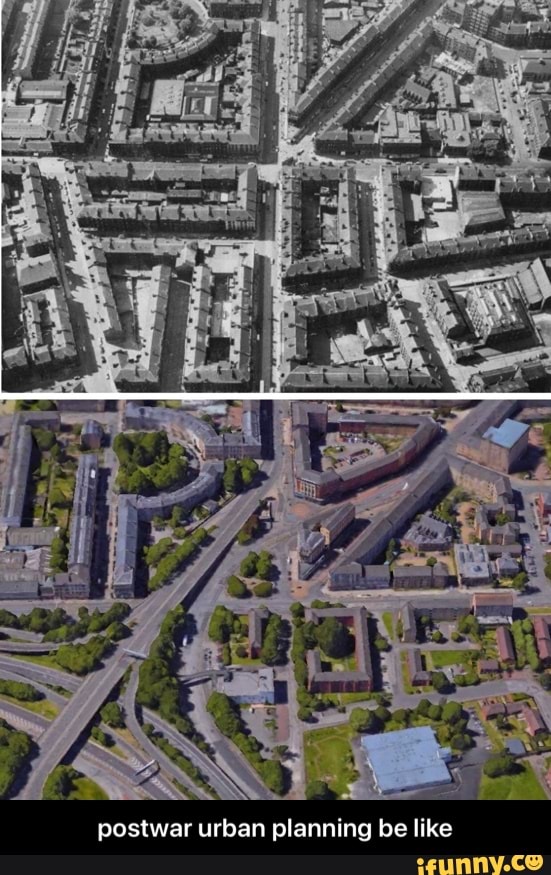 postwar urban ann ing be like - postwar urban planning be like