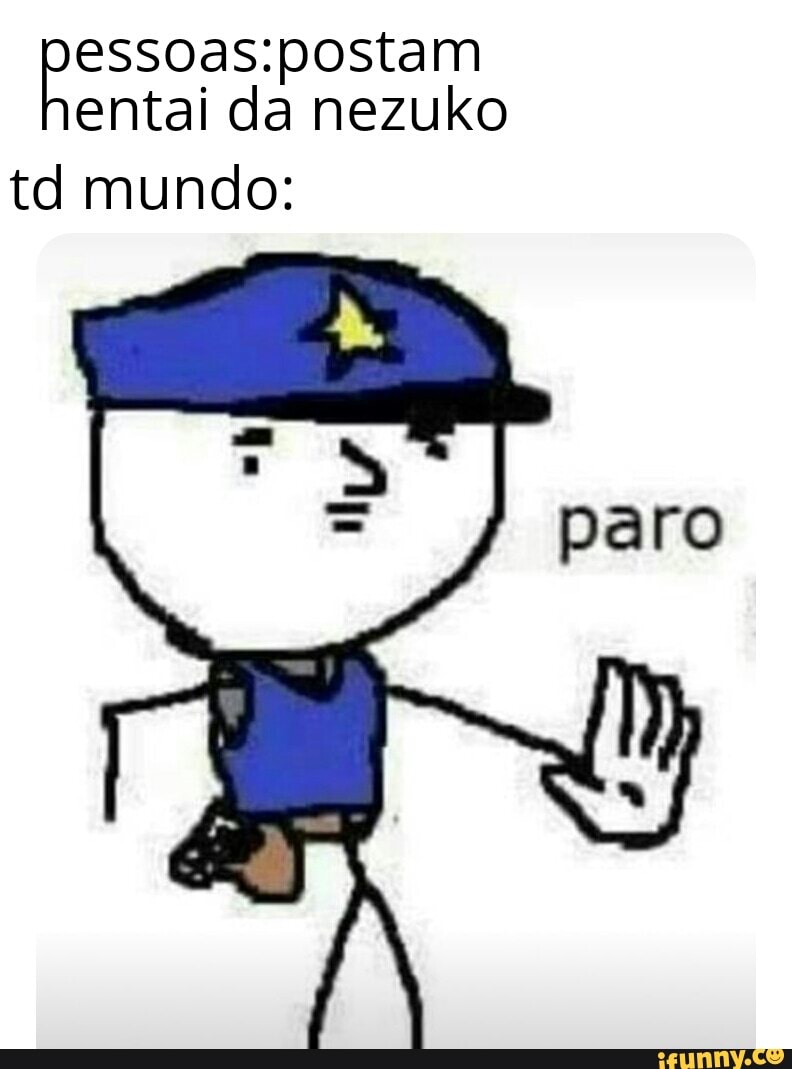 pessoas:postam
entai da nezuko
td mundo: