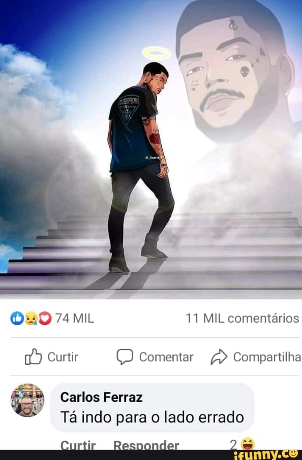 74 MIL 11 MIL comentários
Curtir comentar > Compartilha
Carlos Ferraz
Tá indo para o lado errado
Curtir Recnonder