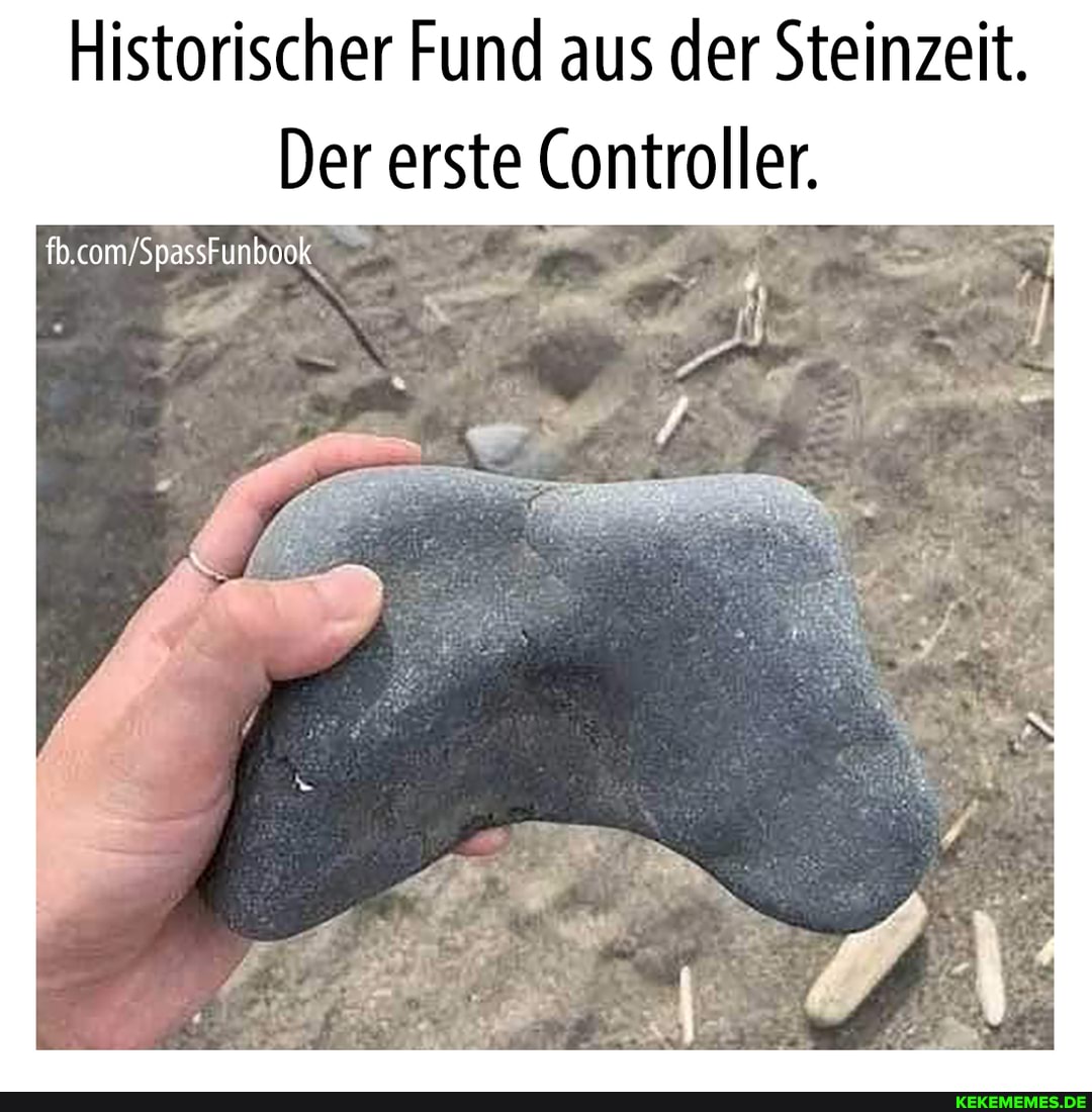 Historischer Fund aus der Steinzeit.
Der erste Controller.