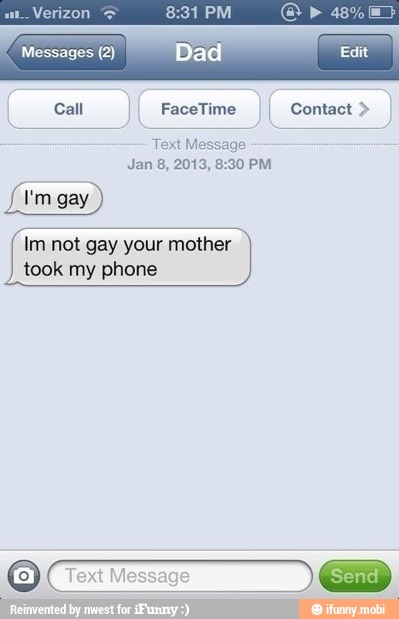 Messages (2) Ed
Im not gay your mother
took my phone