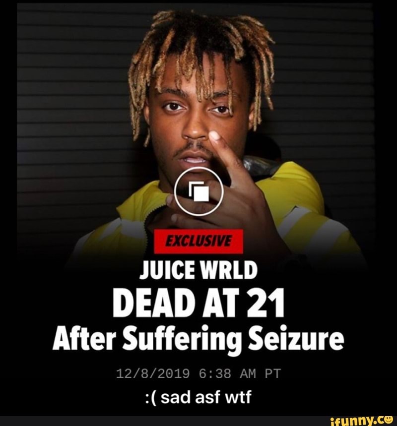 JUICE WRLD DEAD AT 21 After Suffering Seizure ( sad asf wtf iFunny