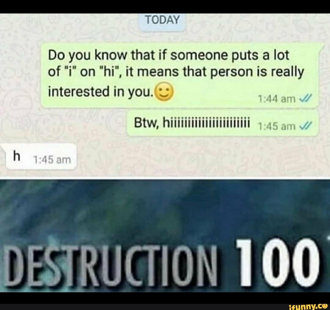 TODAY Do you know that if someone puts a lot of "i" on "hi", it means