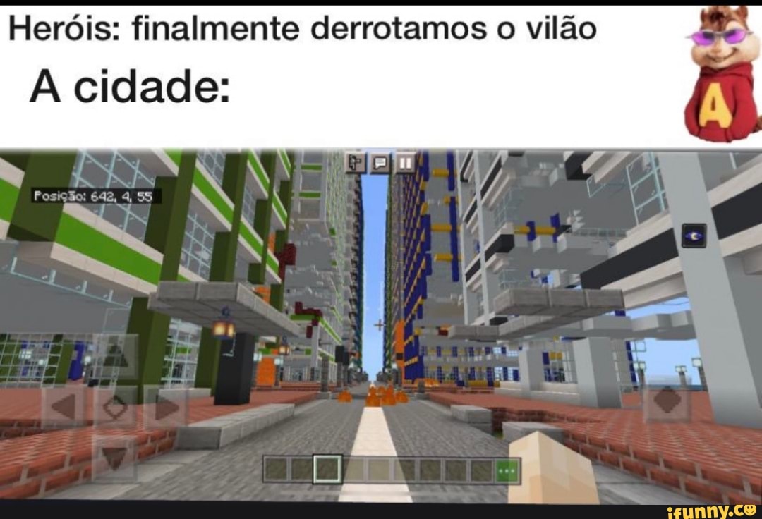 Heróis: finalmente derrotamos o vilão
A cidade:
EL