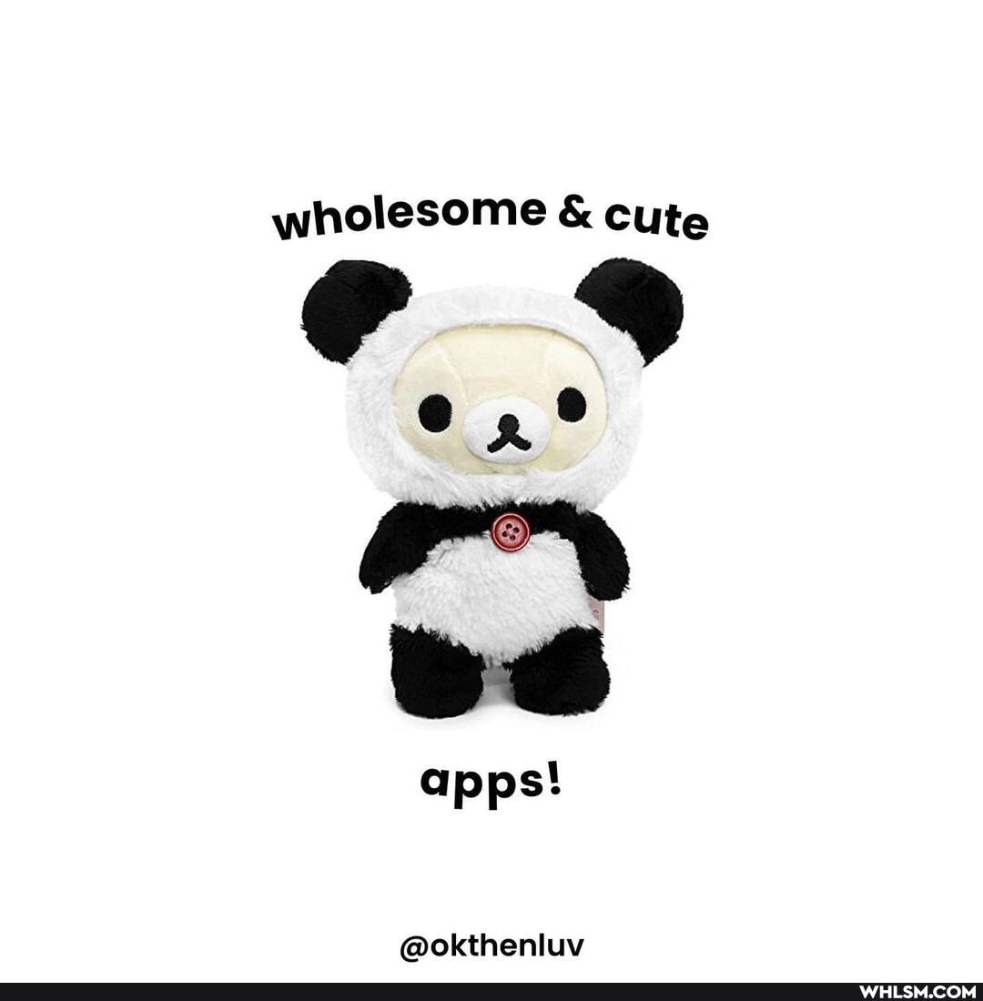 wholesome & cute
9
we
apps!
@okthenluv