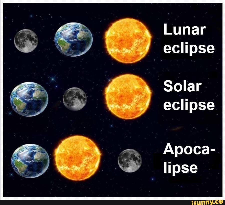 Cake day dump - Lunar eclipse Solar eclipse Apoca- lipse - iFunny