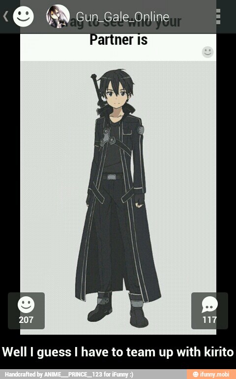 (O (y Gun_Gale_Online
Partner Is
Well I guess I have to team up with kirito - Well I guess I have to team up with kirito