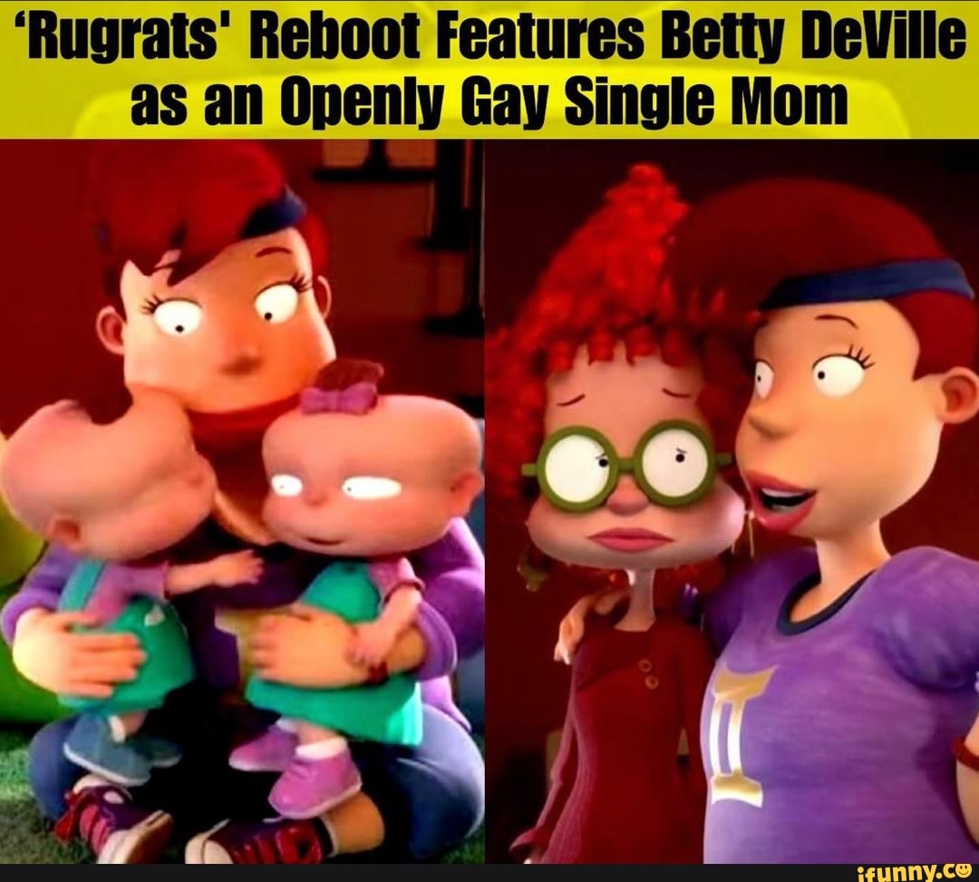 Rugrats Reboot Features Betty Deville As An Openly Gay Single Mom Ifunny