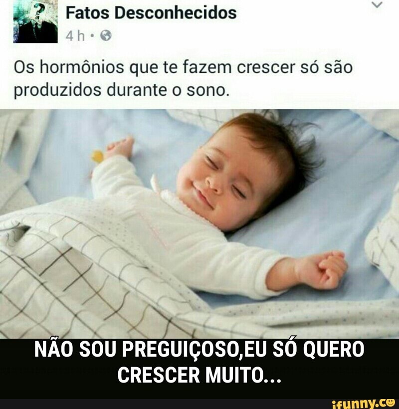 2. Fatos Desconhecidos
Os hormônios que te fazem crescer só são
produzidos durante o sono.
NAO SOU PREGUICOSO,EU SO QUERO
CRESCER MUITO...