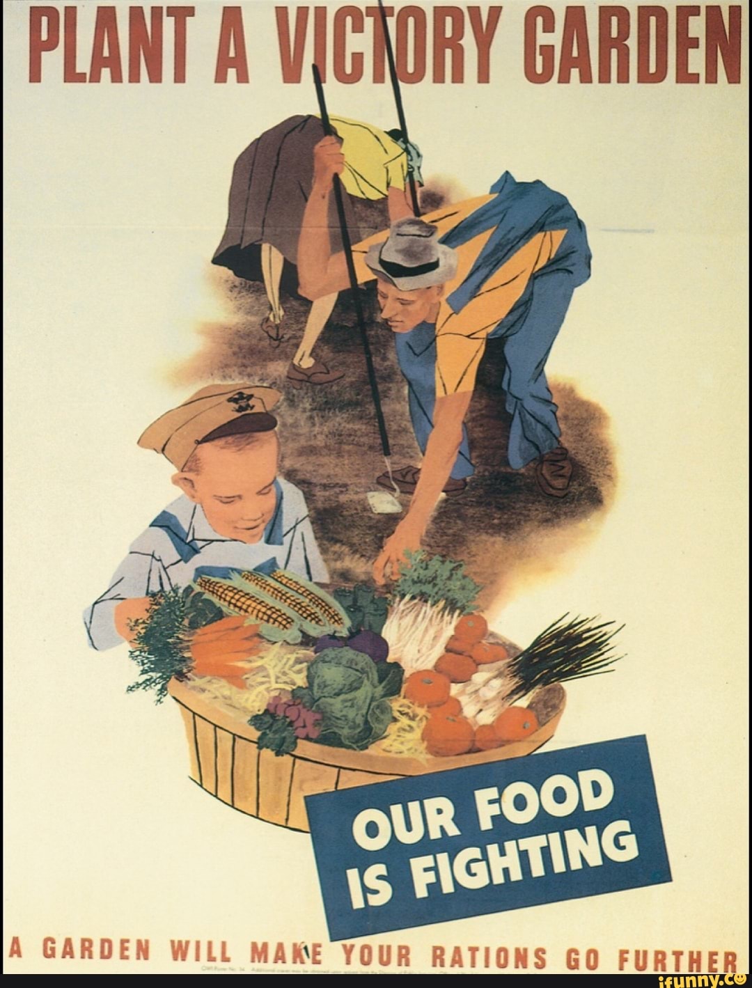 PLANT A V UN wl GARDEN
e
y
A GARDEN WILL MAKE YOUR RATIONS GO FURTHER