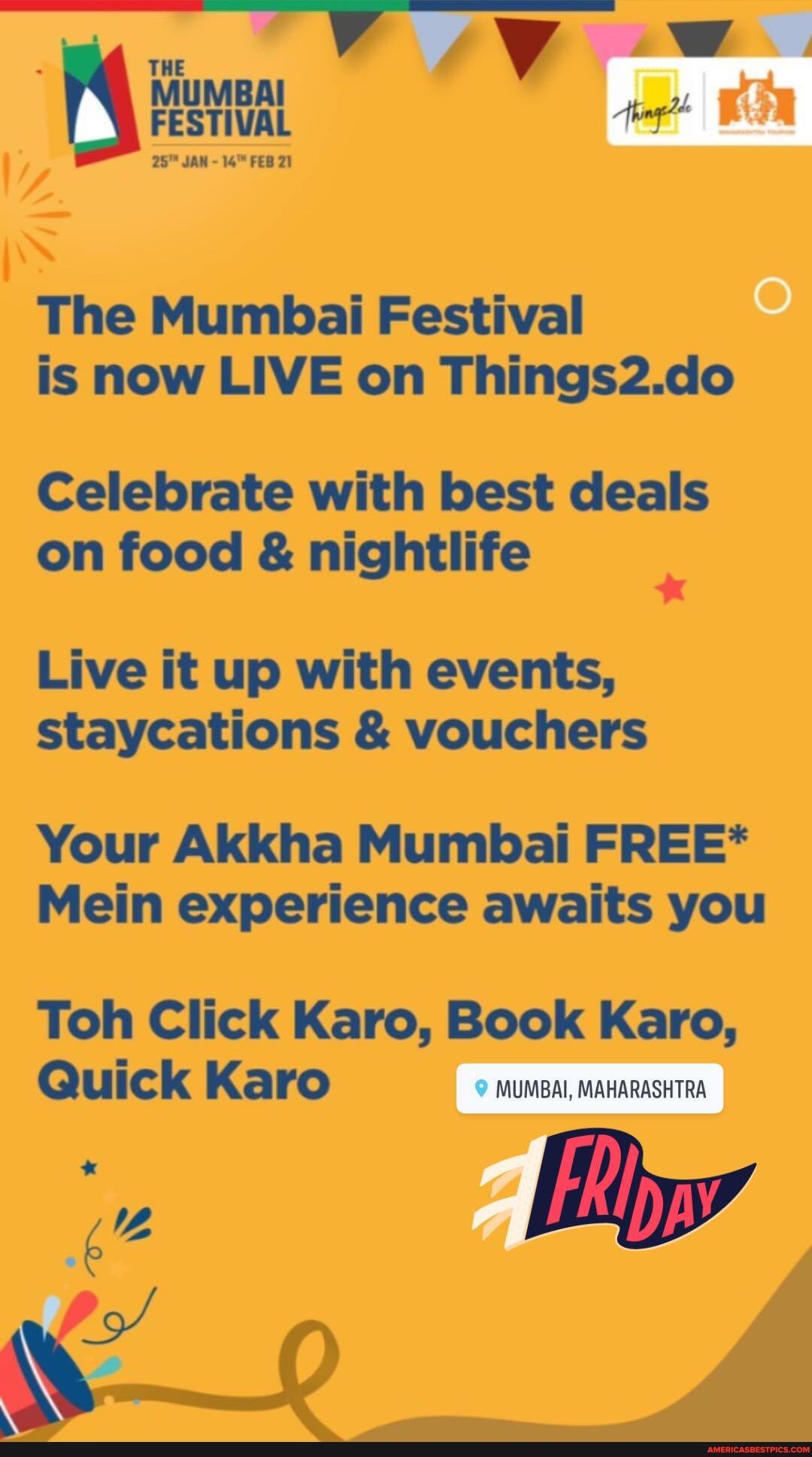 OW
MUMBAI FESTIVAL
The Mumbai Festival is now LIVE on Things2.do
Celebrate with best deals on food & nightlife
Live it up with events, staycations & vouchers
Your Akkha Mumbai FREE*
Mein experience awaits you
Toh Click Karo, Book Karo,
Quick Karo MUMBAI, MAHARASHTRA