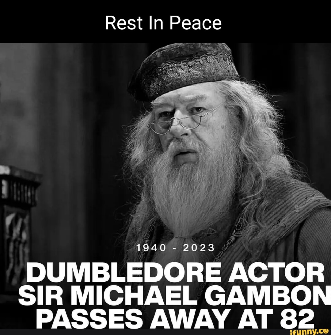 Rest In Peace 1940 - 2023 DUMBLEDORE ACTOR SIR MICHAEL GAMBON PASSES ...