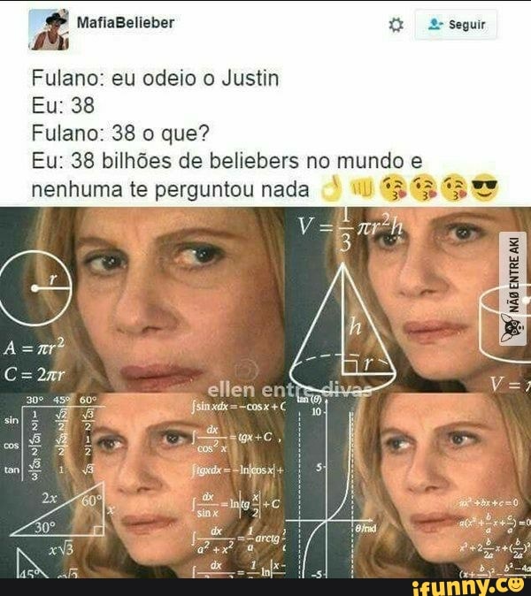 a MafiaBelieber te Seguir
Fulano: eu odeio o Justin
Fulano: 38 o que?
Eu: 38 bilhões de beliebers no mundo e
nenhuma te perguntou nada