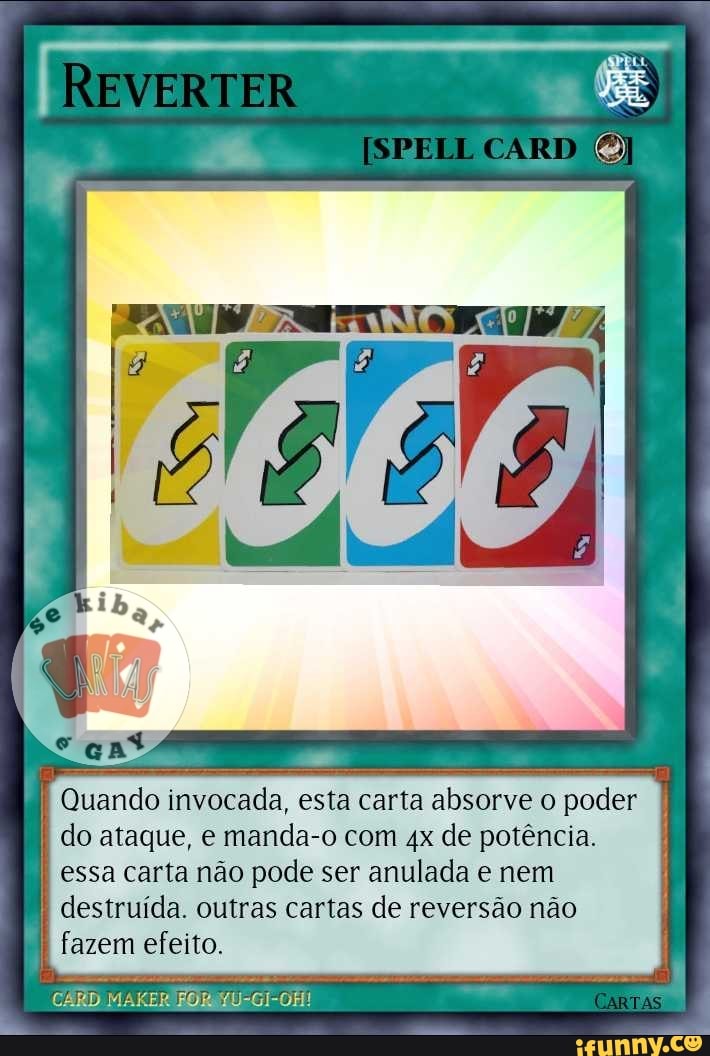 Quando invocada, esta carta absorve o poder
do ataque, e manda-o com 4x de potência.
essa carta não pode ser anulada e nem
destruída. outras cartas de reversão não
fazem efeito.