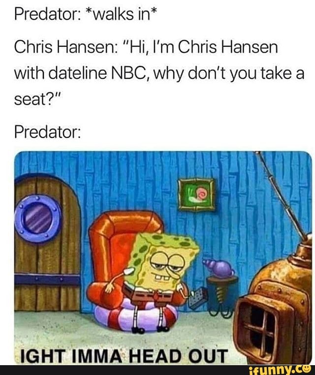 Predator Walks In Chris Hansen Hi I M Chris Hansen With Dateline