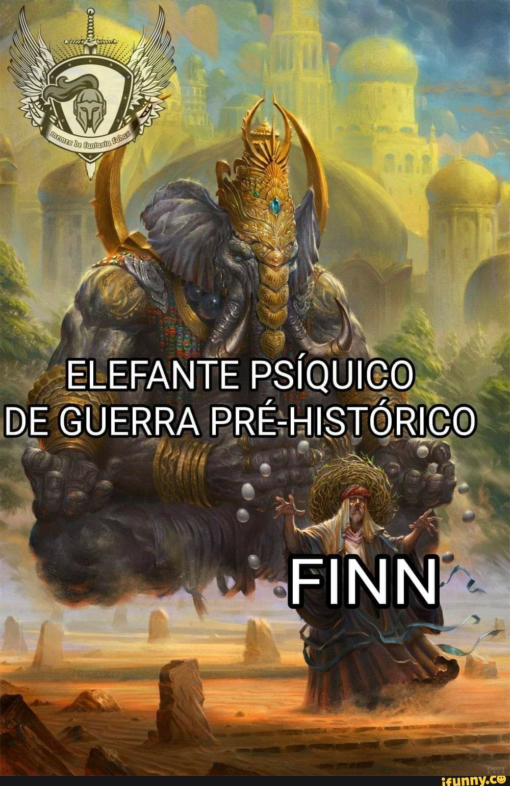 ELEFANTE PSÍQUICO DE GUERRA PRÉ-HISTÓRICO
FINN