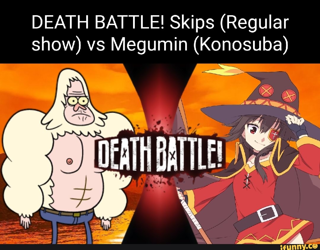 DEATH BATTLE! Skips (Regular show) vs Megumin (Konosuba) \eacd V DEATH
