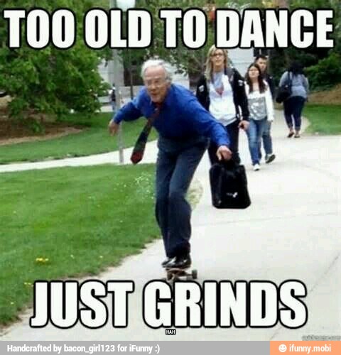 TOO OLD TO DANCE