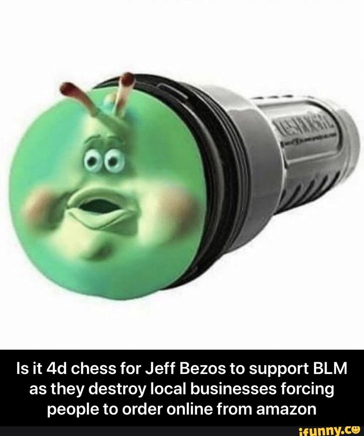 Is it 4d chess for Jeff Bezos to support BLM
as they destroy local businesses forcing
people to order online from amazon - Is it 4d chess for Jeff Bezos to support BLM as they destroy local businesses forcing people to order online from amazon