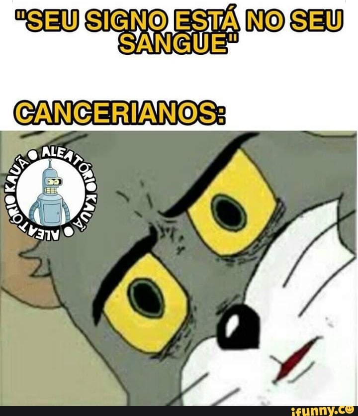 memes em imagens #52 e #53 Seu signo está no seu sangue