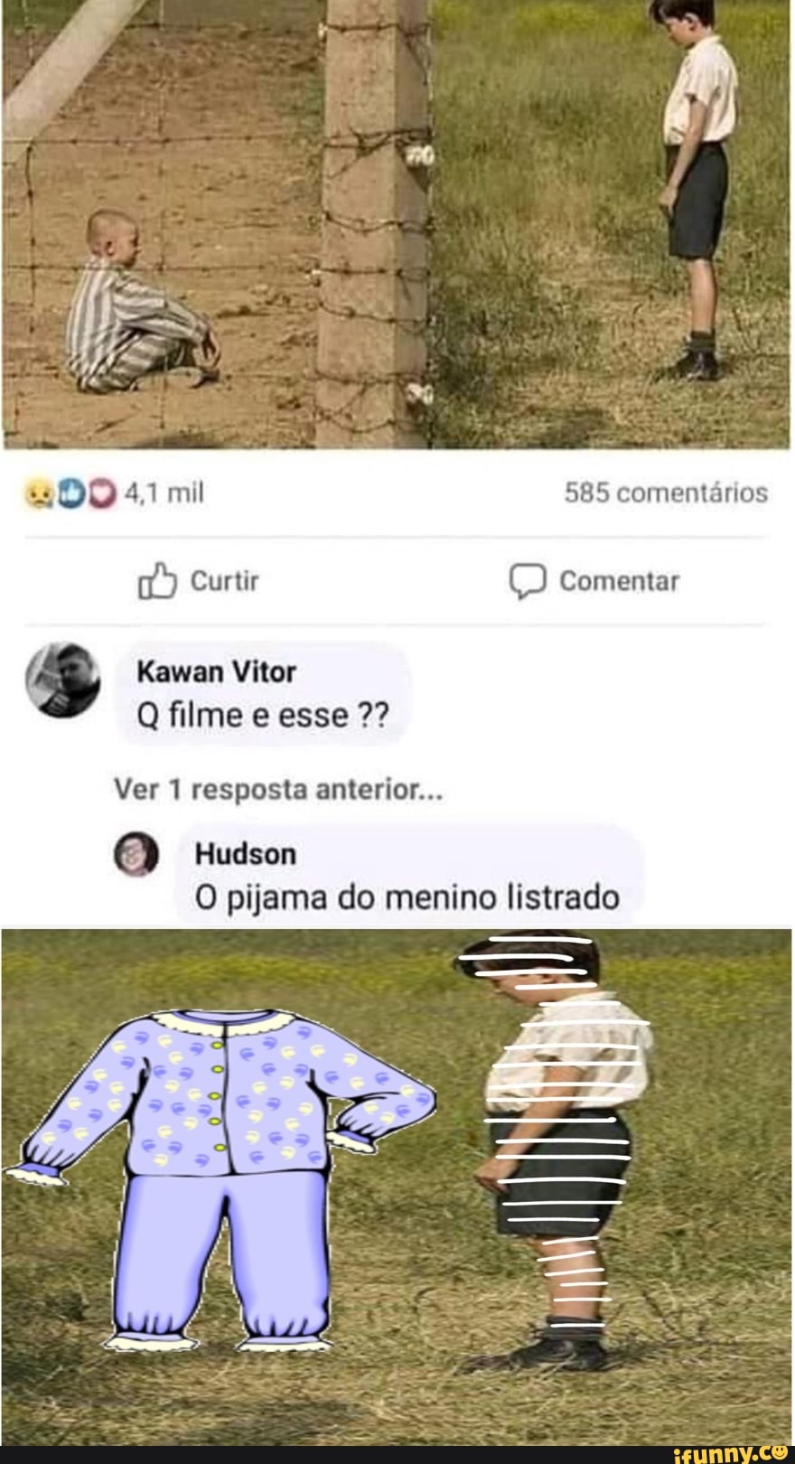 4,1 mil 585 comentários
Curtir Comentar
Kawan Vitor
Q filme e esse
Ver 1 resposta anterior...
Hudson
O pijama do menino listrado