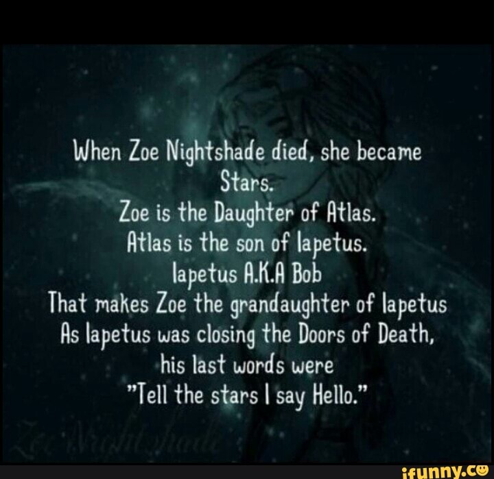 When Zoe Nightshade died. she became Stars. Zoe is the Daughter of ...