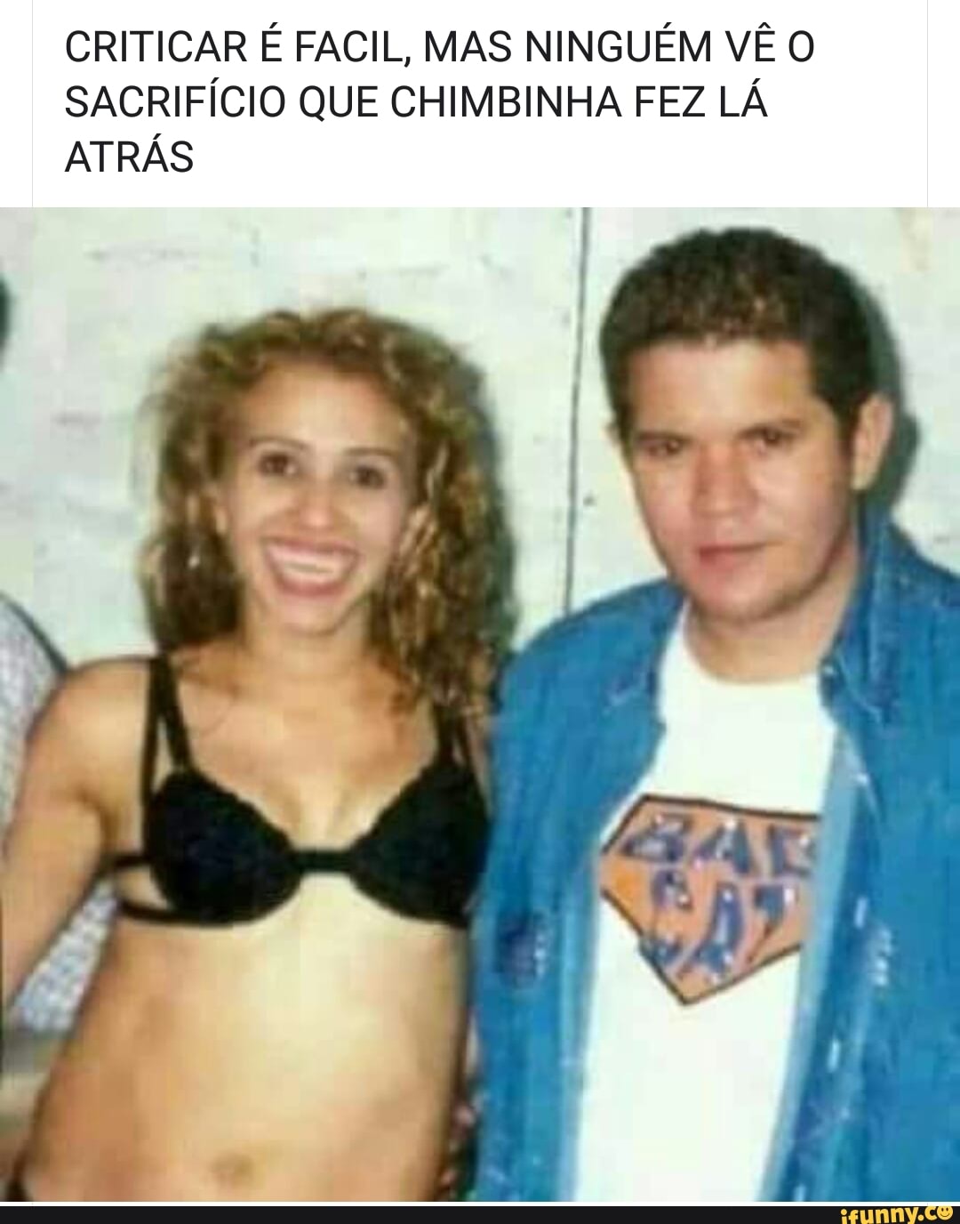 CRITICAR É FACIL, MAS NINGUÉM VÊ O
SACRIFÍCIO QUE CHIMBINHA FEZ LÁ
ATRÁS