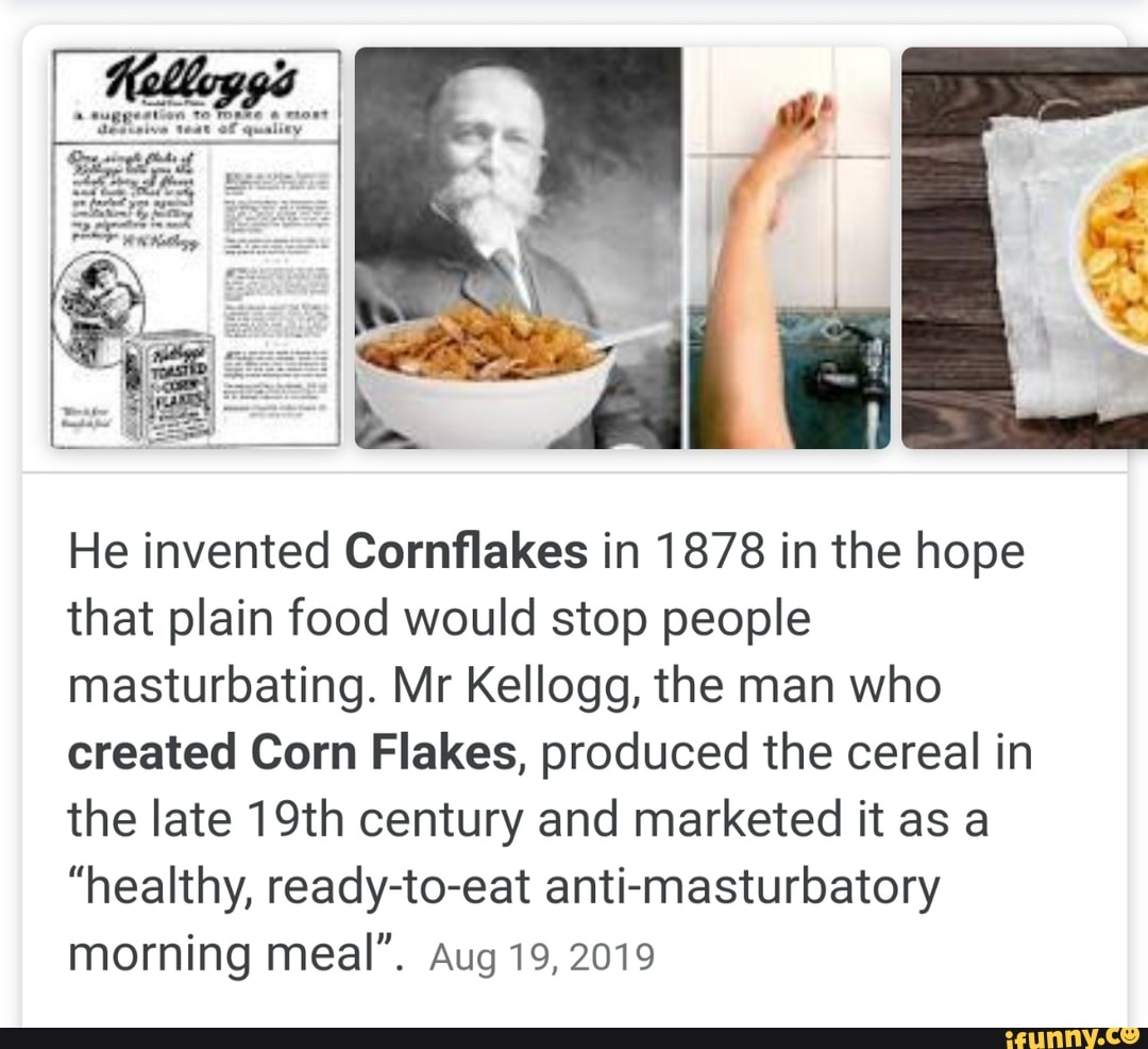 He Invented Cornflakes In 1878 In The Hope That Plain Food Would Stop People Masturbating Mr 