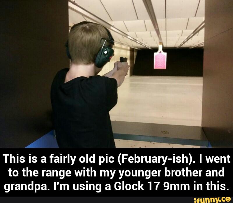 This is a fairly old pic (February-ish). I went
to the range with my younger brother and
grandpa. I'm using a Glock 17 9mm in this. - This is a fairly old pic (February-ish). I went to the range with my younger brother and grandpa. I'm using a Glock 17 9mm in this.