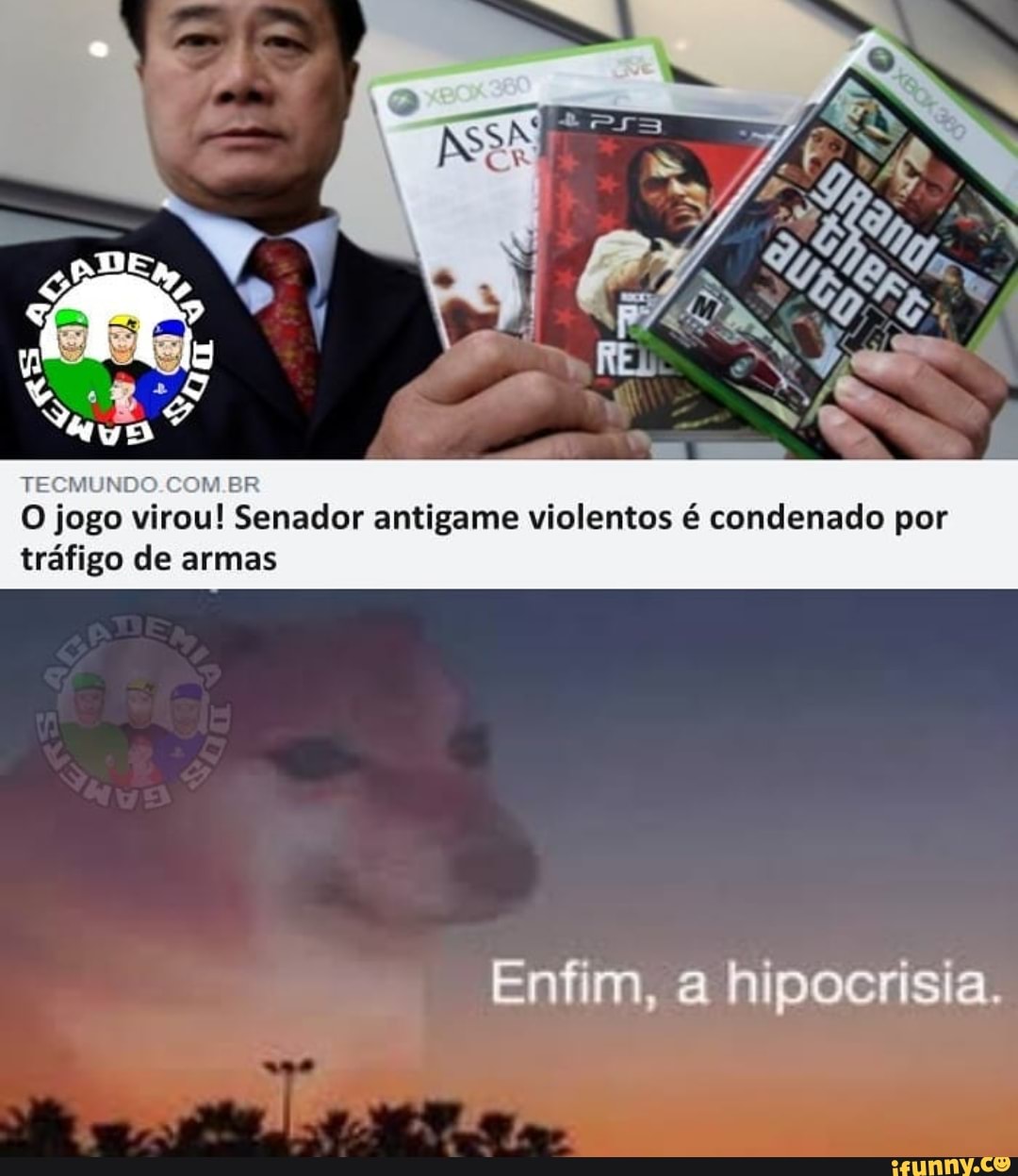 TECMUNDO COM BR O jogo virou! Senador antigame violentos é condenado por tráfigo de armas
Enfim, a hipocrisia.