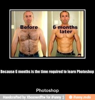 Because 6 months is the time required to learn Photoshop. - Photoshop