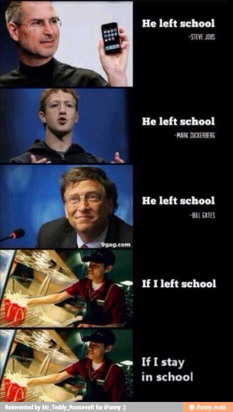 He left school
He left school
He left school
If I stay
in school