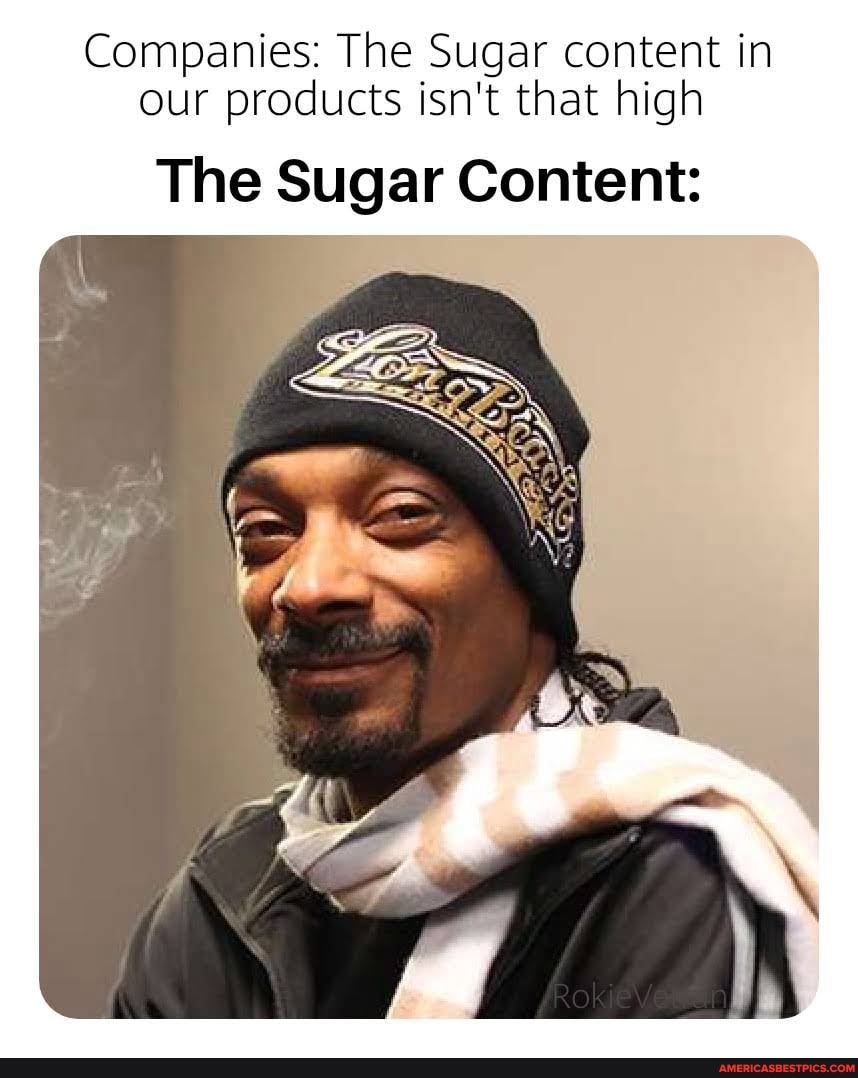 Companies: The Sugar content in our products isn't that high
The Sugar Content: