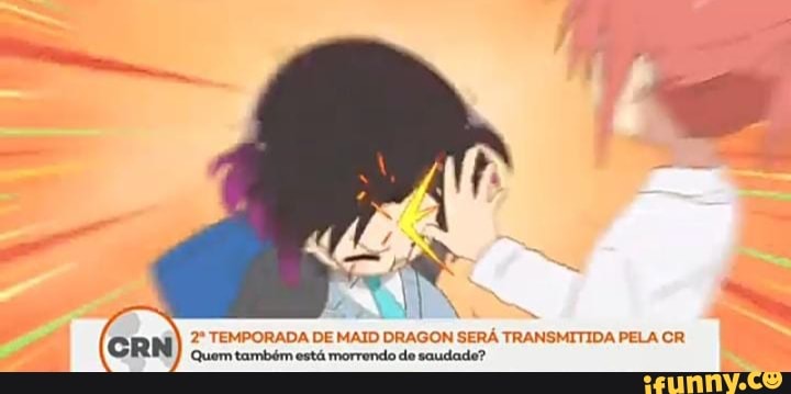 CRN
TEMPORADA DE MAID DRAGON SERÁ TRANSMITIDA PELA CR Quem também está morrendo de saudado?