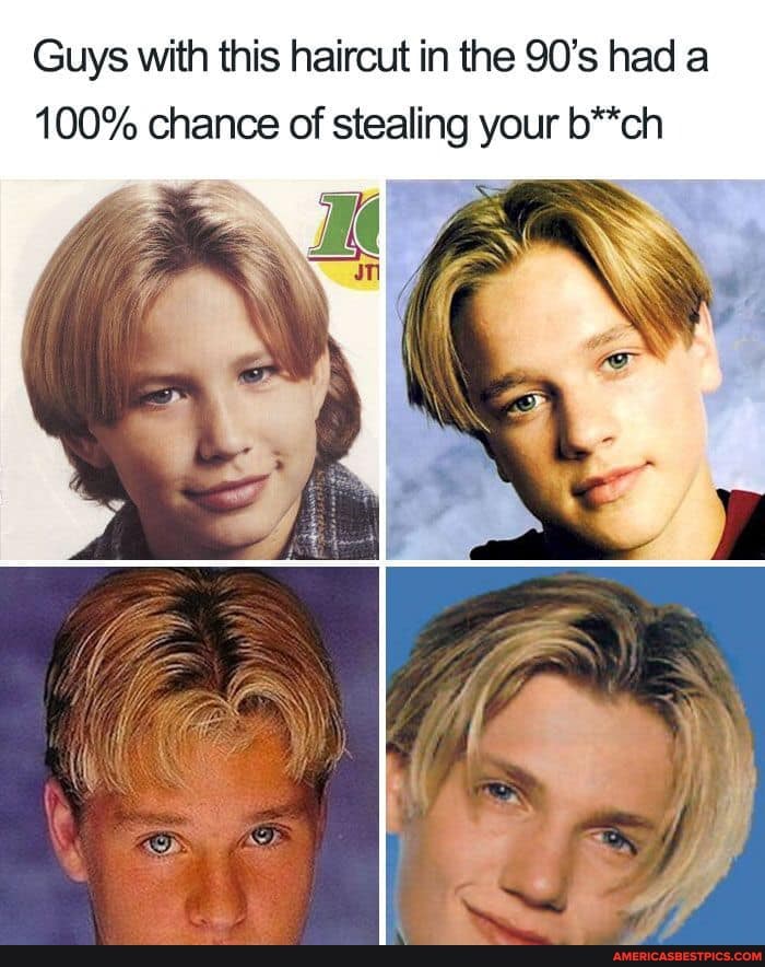 Guys with this haircut in the 90's had a
100% chance of stealing your b**ch
mM
