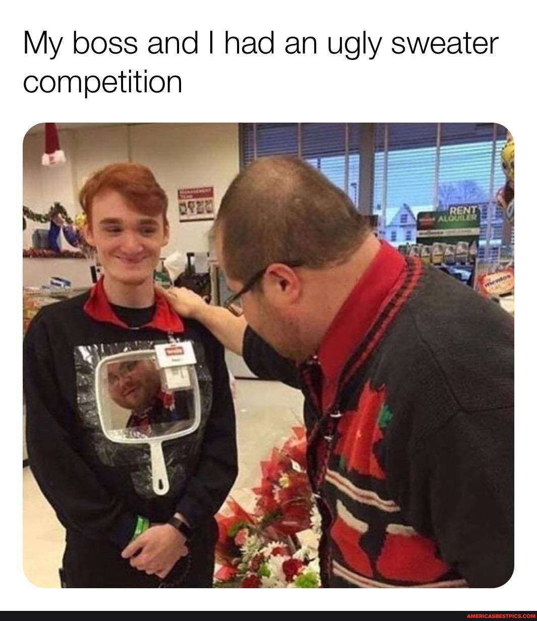 My boss and I had an ugly sweater competition
ps