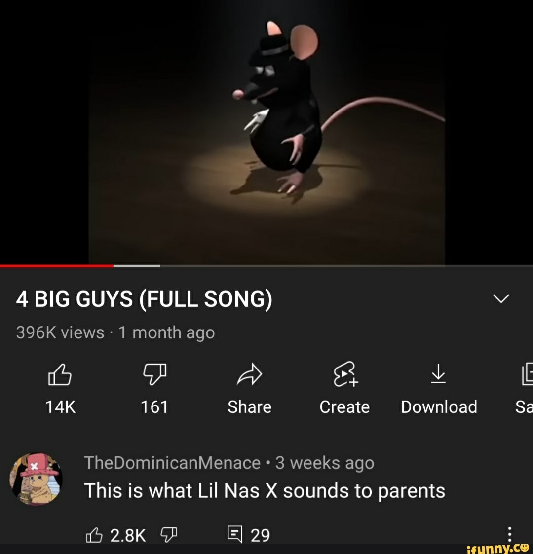 4 BIG GUYS (FULL SONG) 396K views 1 month ago 161 Share Create Download Sa  TheDominicanMenace 3 weeks ago This is what Lil Nas X sounds to parents 29  - iFunny