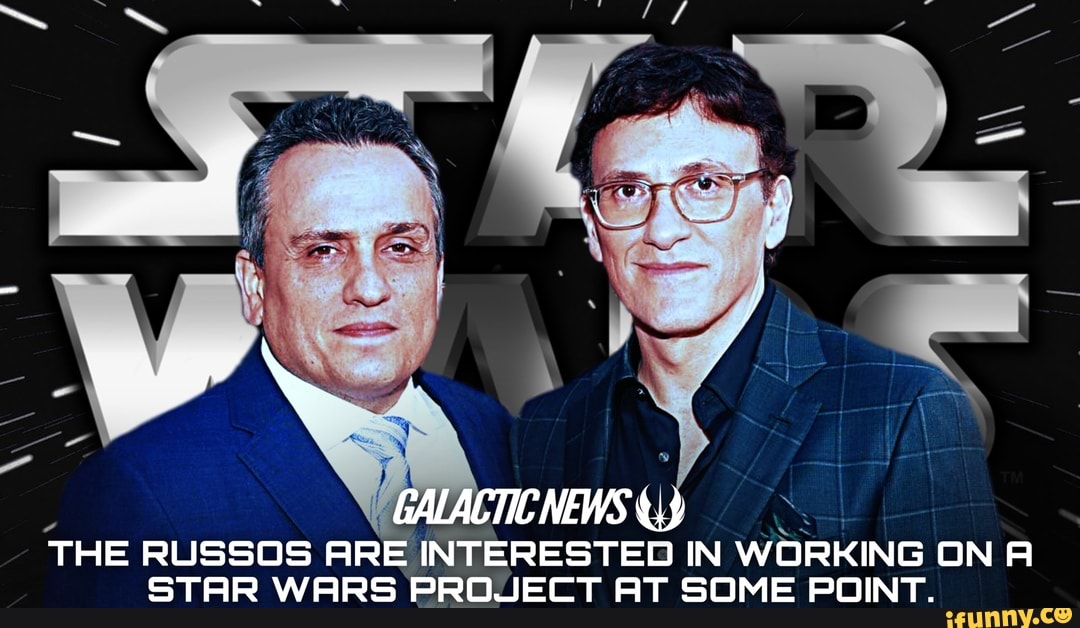 NEWS do
THE RUSSOS ARE INTERESTED IN WORKING ON A
STAR WARS PROJECT AT SOME POINT.